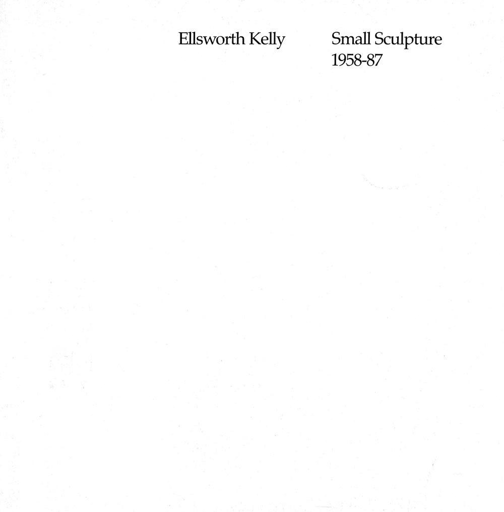 Book cover for Ellsworth Kelly: Small Sculpture 1958-1987 features black text on a white background.