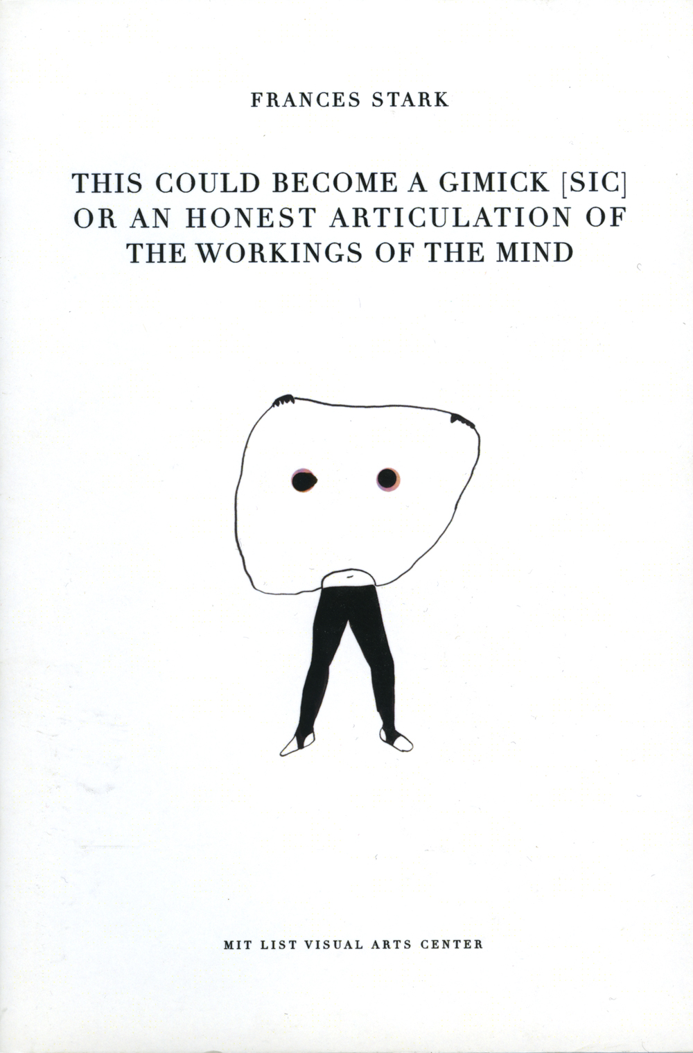 Book cover for Frances Stark: This could become a gimick [sic] or an honest articulation of the workings of the mind with a white background and sketch of a figure in the center.