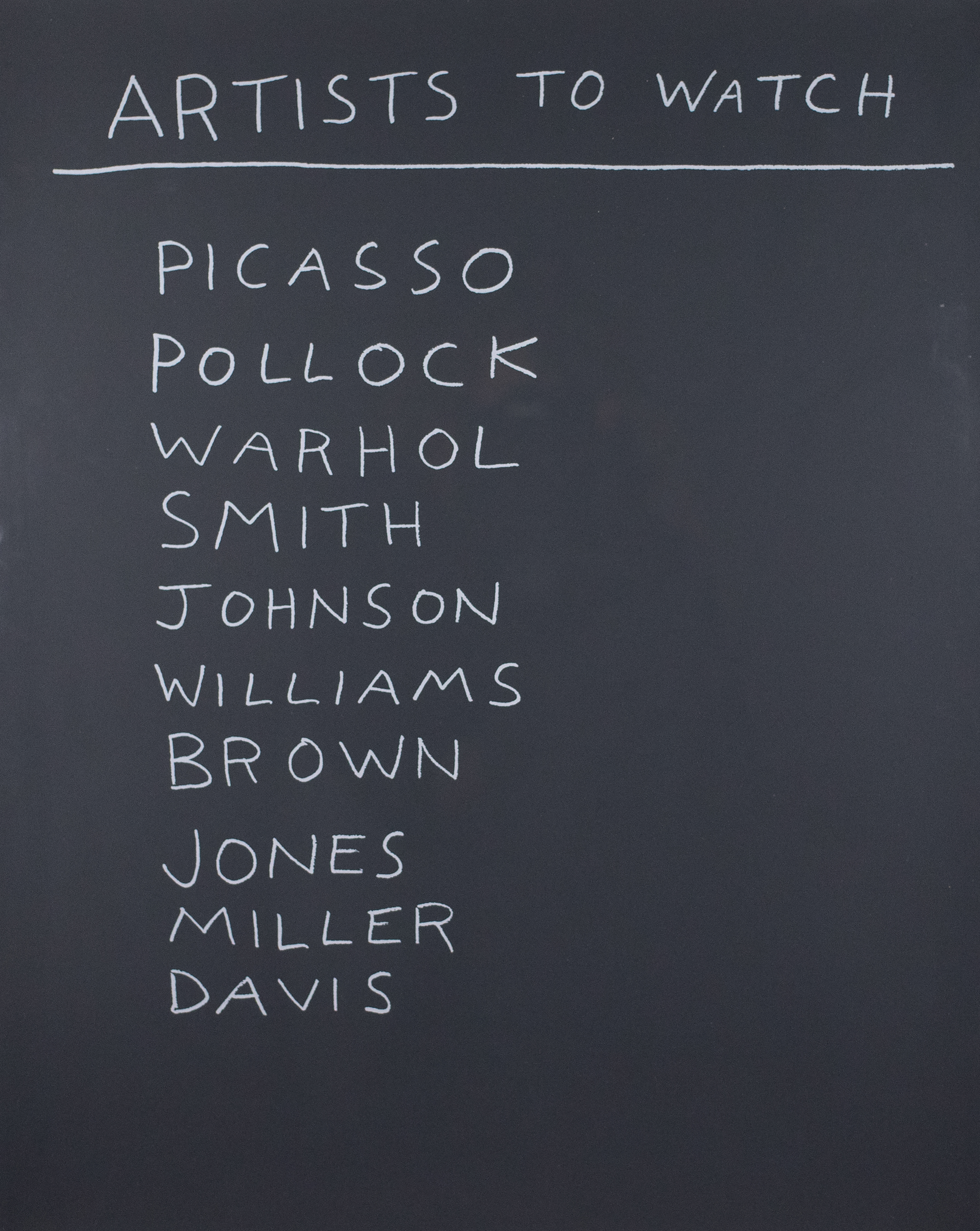 Chalkboard that reads &quot;Artists to watch&quot; and lists Picasso, Pollock, Warhol, Smith, Johnson, Williams, Brown, Jones, Miller, and Davis.