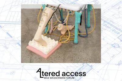 A light blue architectural blueprint in the background reads: Altered Access Max Wasserman Forum. Event logo features a tilted A that extends into the shape of an L forming the first two letters of the word Altered. Overlaid on the background, there is a detailed view of a mixed media sculpture, A Mistranslation. Beige, plastic extremities are surrounded by bright yellow cords and the aqua colored legs of a chair.