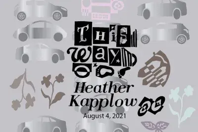 A gray graphic with a gray cars &quot;This Way: Heather Kapplow August 4, 2021.&quot;