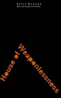 Book cover for Felix Droese: House of Weaponlessness features orange text on a black background.
