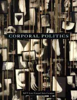 Book cover for Corporal Politics featuring a collage of images including internal organs, bodily fluids, isolated limbs and other body parts.