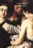 Book cover for Recovering Lost Fictions: Caravaggio's Musicians featuring a close up of Caravaggio painting of 3 musicians with slack expressions facing different ways wearing red and white togas.