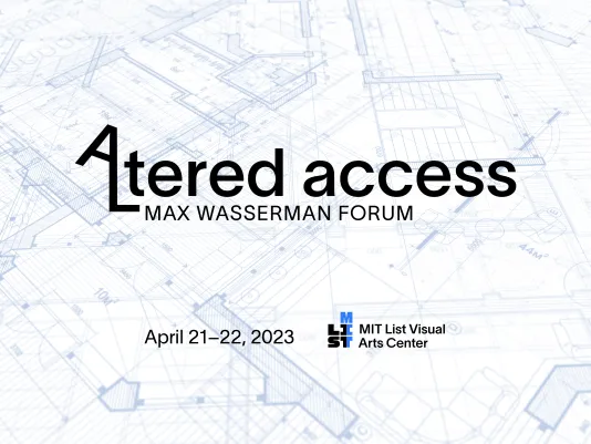Event flyer with a light blue architectural blueprint in the background reads: Altered Access Max Wasserman Forum. List Center logo sits at the bottom. Event logo features a tilted A that extends into the shape of an L forming the first two letters of the word Altered.