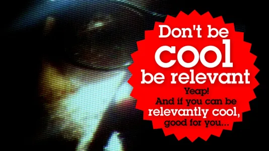 White text on red, “Don’t be cool be relevant Yeap! And if you can be relevantly cool, good for you…” on a pixelated image