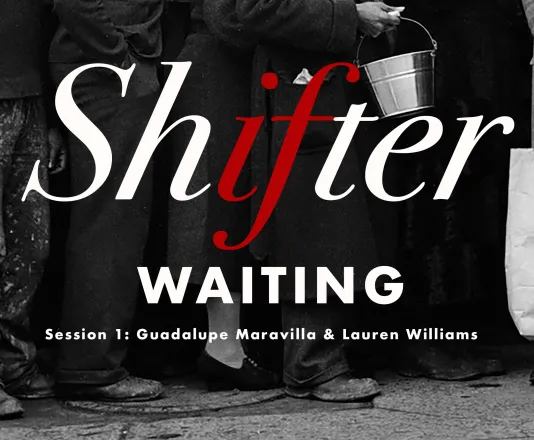 A black, white, and red graphic reads &quot;Shifter: Waiting Guadalupe Maravilla and Lauren Williams&quot;