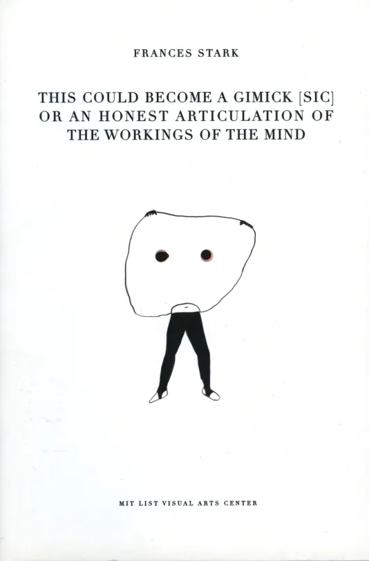 Book cover for Frances Stark: This could become a gimick [sic] or an honest articulation of the workings of the mind with a white background and sketch of a figure in the center.