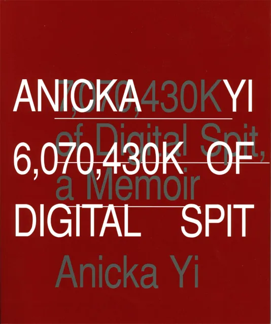 Dark red book cover for Anicka Yi: 6,070,430K of Digital Spit featuring the exhibtion title in grey overlapping the book title in white.