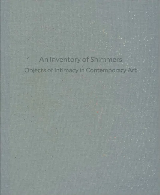 Light blue book cover for An Inventory of Shimmers: Objects of Intimacy in Contemporary Art featuring the exhibition title in small black text.