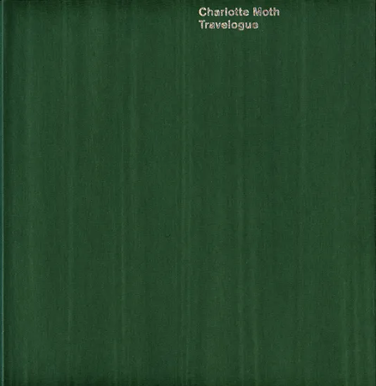 Forest green book cover for Charlotte Moth Travelogue featuring the title in small silver lettering.