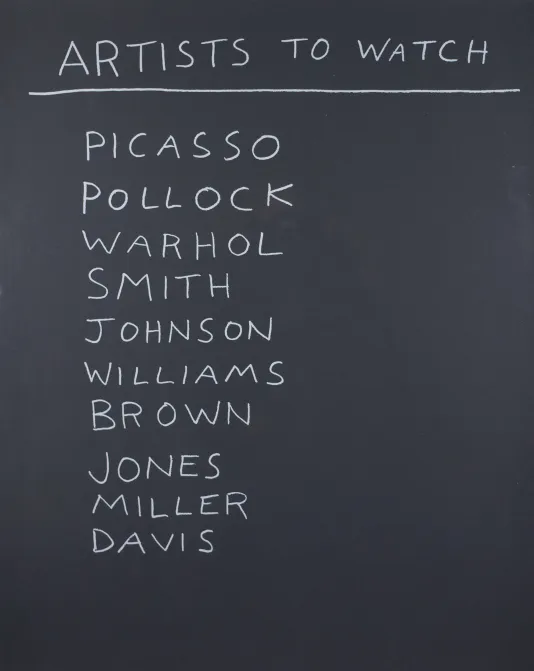 Chalkboard that reads &quot;Artists to watch&quot; and lists Picasso, Pollock, Warhol, Smith, Johnson, Williams, Brown, Jones, Miller, and Davis.