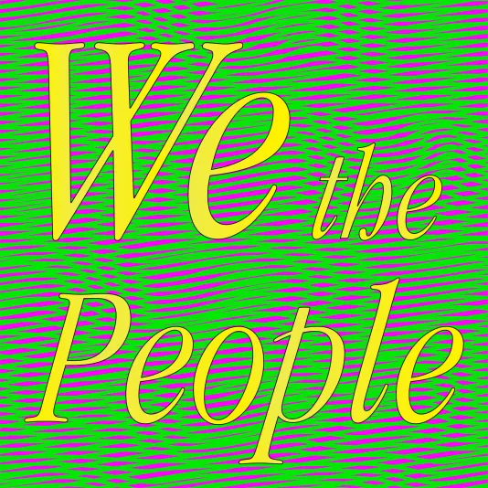 Lime green and pink background with warped effect and yellow text that reads we the people.